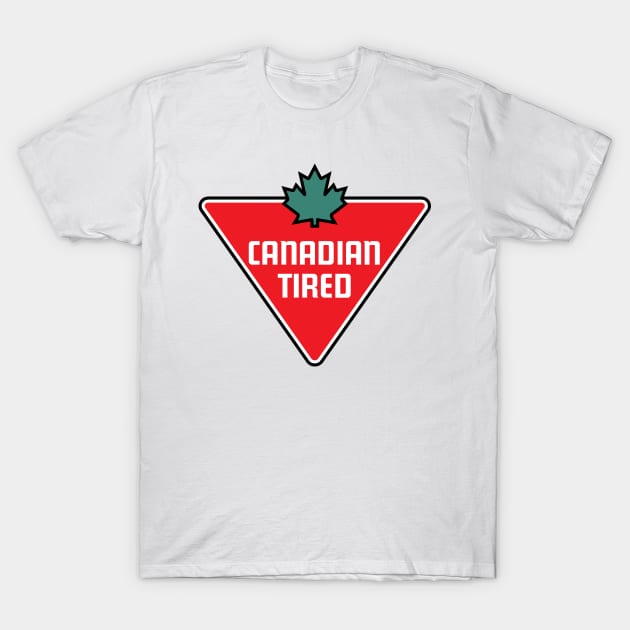 Canadian, Tired T-Shirt by jedge2000